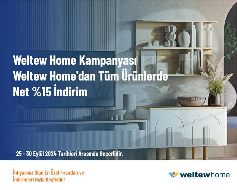 Weltew Home Kampanyası - Weltew Home'dan Tüm Ürünlerde Net %15 İndirim