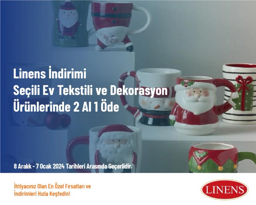 Linens İndirimi - Seçili Ev Tekstili ve Dekorasyon Ürünlerinde 2 Al 1 Öde