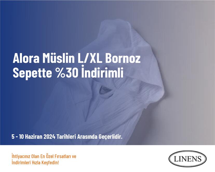 Alora Müslin L/XL Bornoz Sepette %30 İndirimli