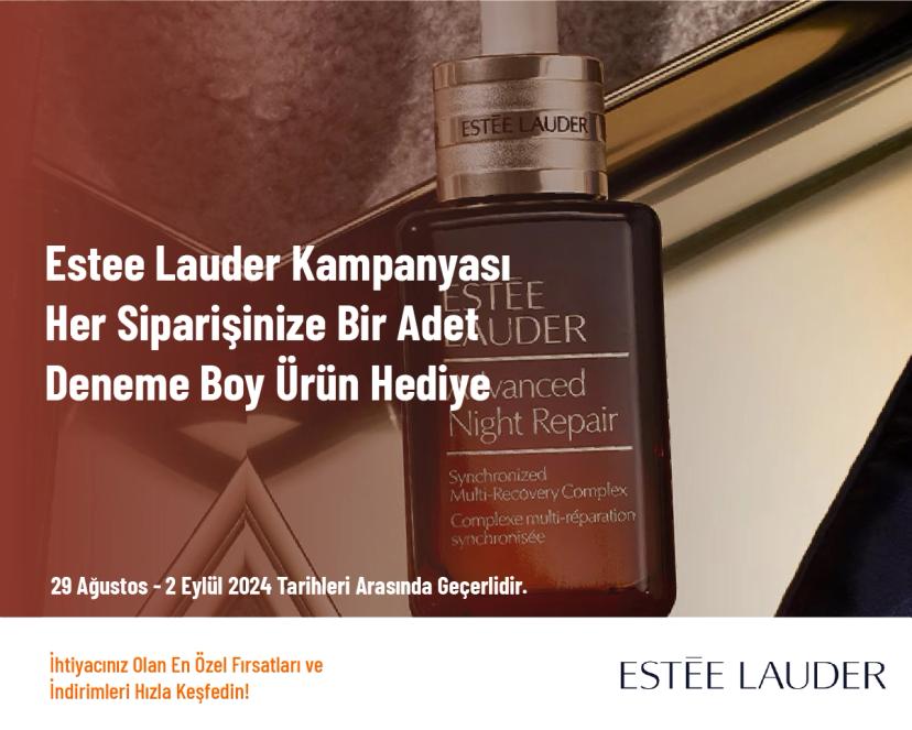 Estee Lauder Kampanyası - Her Siparişinize Bir Adet Deneme Boy Ürün Hediye