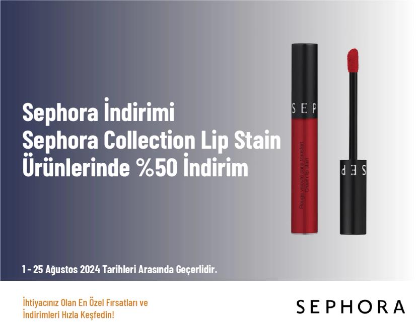 Sephora İndirimi - Sephora Collection Lip Stain Ürünlerinde %50 İndirim