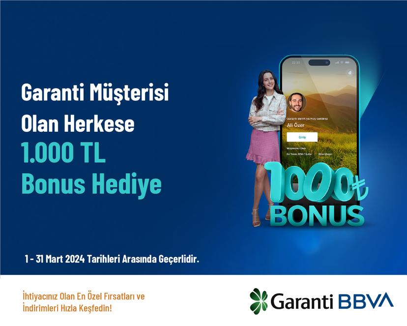 Garanti Müşterisi Olan Herkese 1.000 TL Bonus Hediye