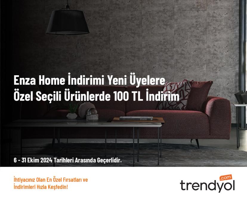 Enza Home İndirimi - Yeni Üyelere Özel Seçili Ürünlerde 100 TL İndirim