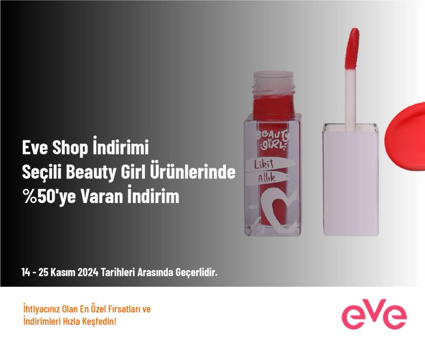 Eve Shop İndirimi - Seçili Beauty Girl Ürünlerinde %50'ye Varan İndirim