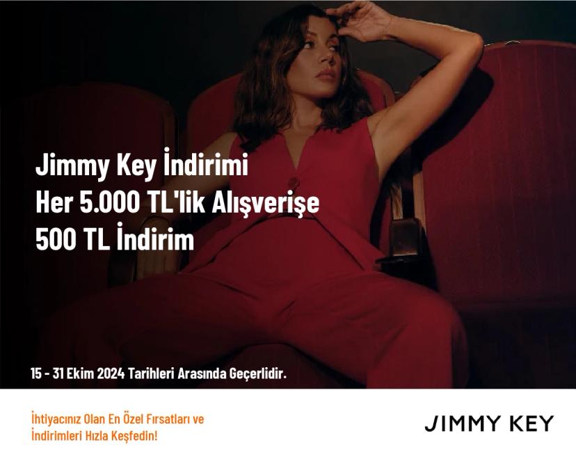 Jimmy Key İndirimi - Her 5.000 TL'lik Alışverişe 500 TL İndirim