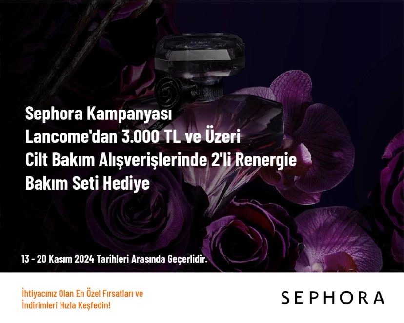 Sephora Kampanyası - Lancome'dan 3.000 TL ve Üzeri Cilt Bakım Alışverişlerinde 2'li Renergie Bakım Seti Hediye