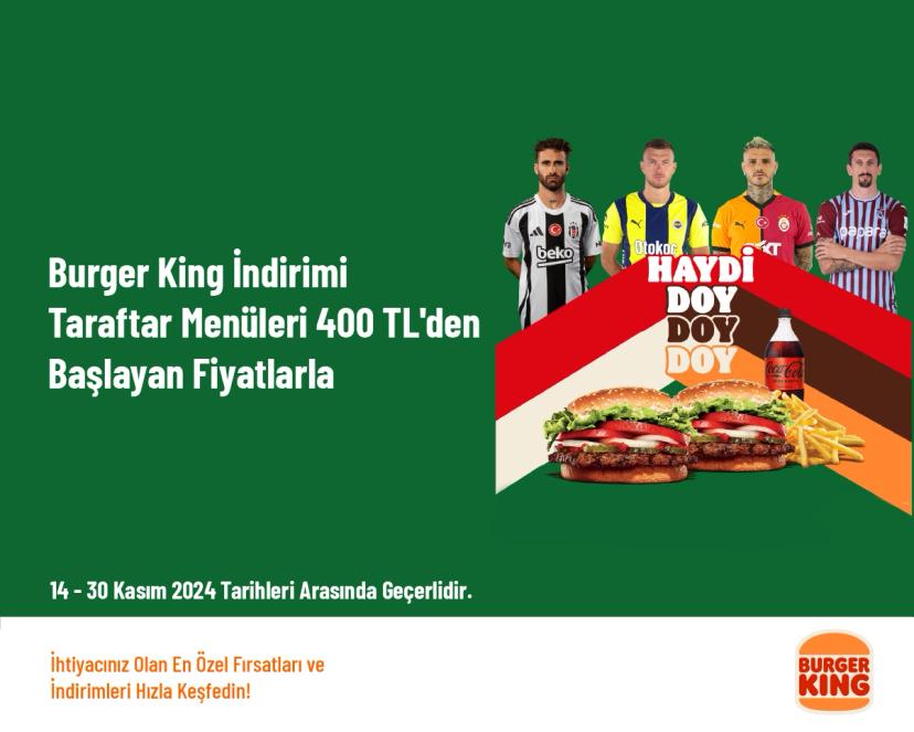 Burger King İndirimi - Taraftar Menüleri 400 TL'den Başlayan Fiyatlarla