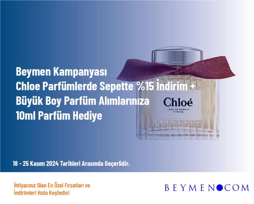 Beymen Kampanyası - Chloe Parfümlerde Sepette %15 İndirim + Büyük Boy Parfüm Alımlarınıza 10 ml Parfüm Hediye