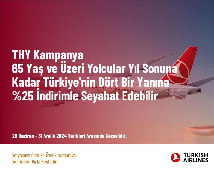 THY Kampanya - 65 Yaş ve Üzeri Yolcular Yıl Sonuna Kadar Türkiye'nin Dört Bir Yanına %25 İndirimle Seyahat Edebilir