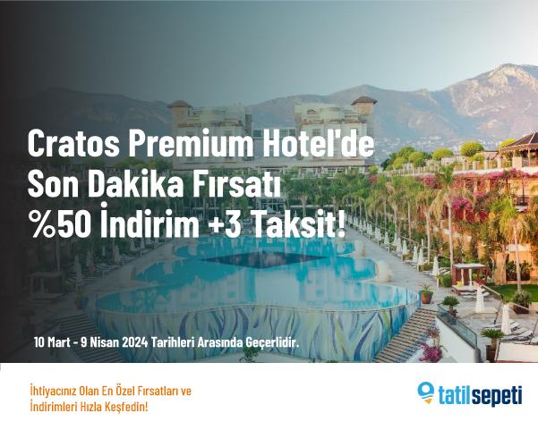 Cratos Premium Hotel'de Son Dakika Fırsatı %50 İndirim +3 Taksit