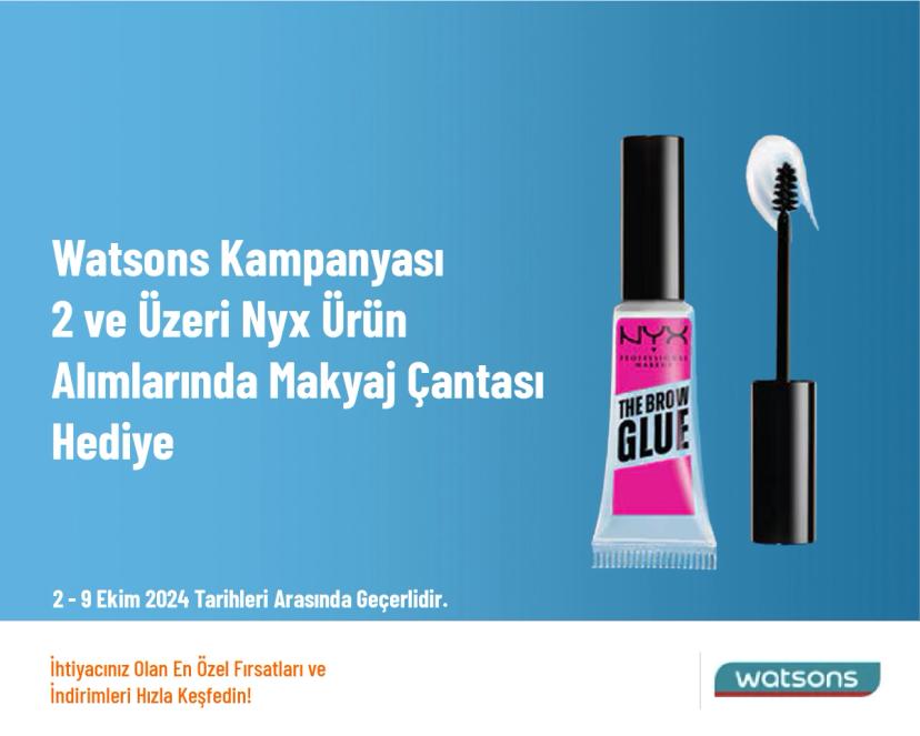 Watsons Kampanyası - 2 ve Üzeri Nyx Ürün Alımlarında Makyaj Çantası Hediye