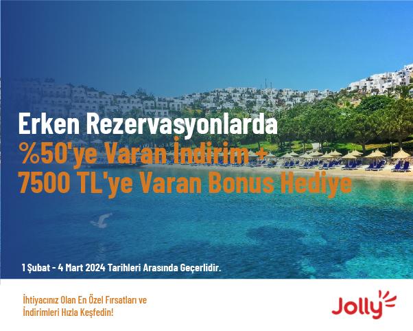 Erken Rezervasyonlarda %50'ye Varan İndirim + 7500 TL'ye Varan Bonus Hediye