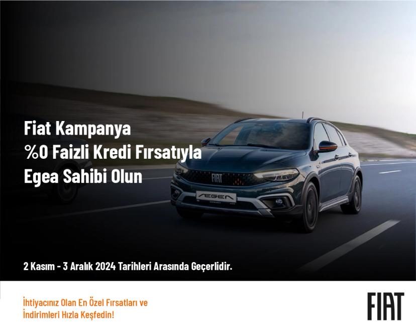 Fiat Kampanya - %0 Fai̇zli̇ Kredi̇ Fırsatıyla Egea Sahi̇bi̇ Olun