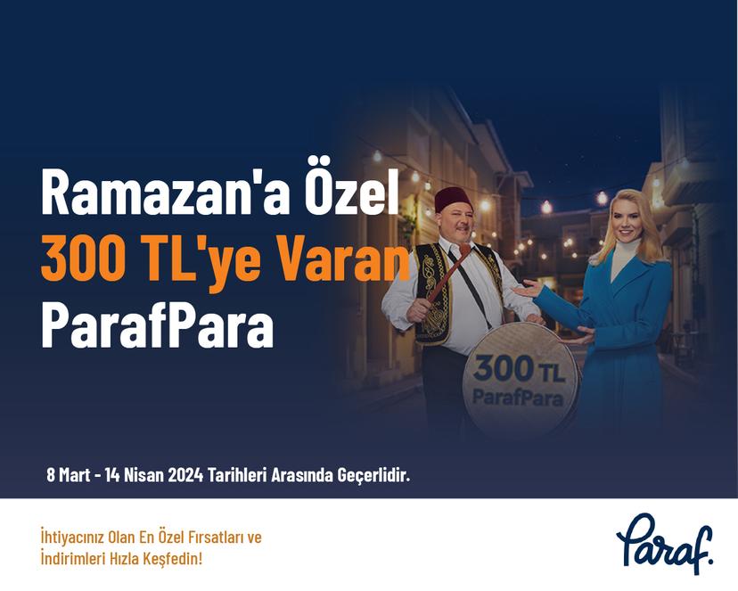 Ramazan'a Özel 300 TL'ye Varan ParafPara