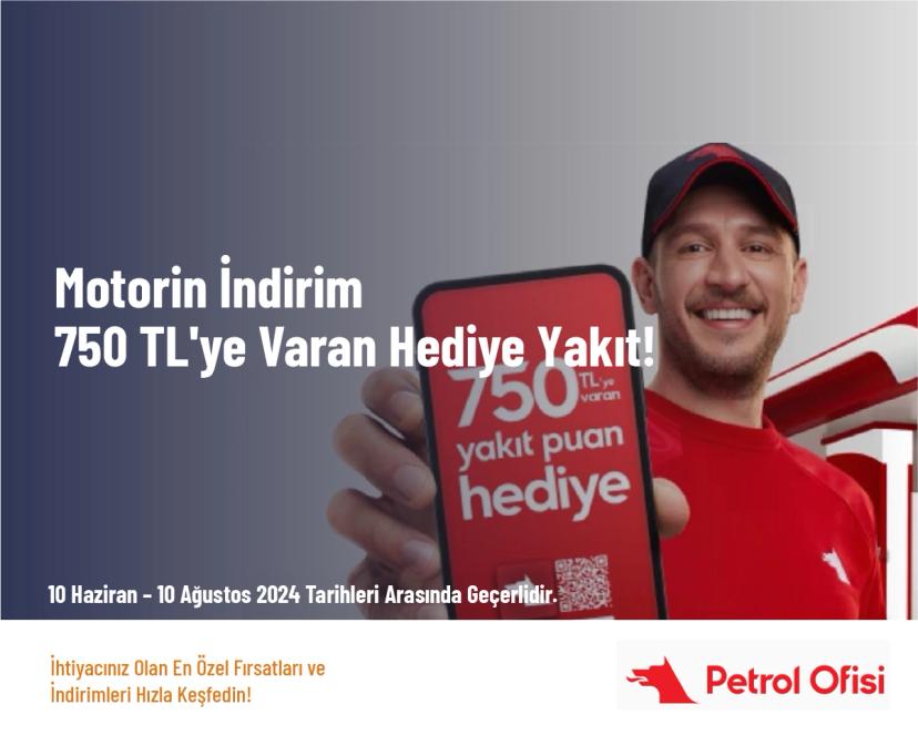 Motorin İndirim - 750 TL'ye Varan Hediye Yakıt!