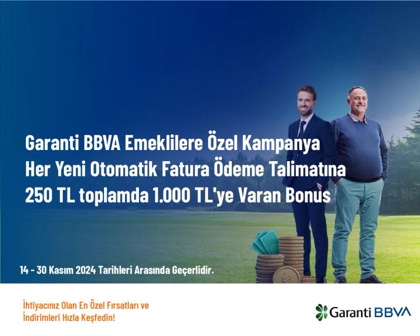 Garanti BBVA Emeklilere Özel Kampanya - Her Yeni Otomatik Fatura Ödeme Talimatına 250 TL toplamda 1.000 TL'ye Varan Bonus