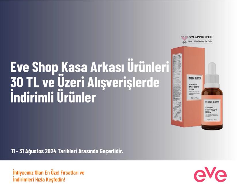 Eve Shop Kasa Arkası Ürünleri - 30 TL ve Üzeri Alışverişlerde İndirimli Ürünler