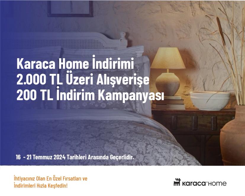 Karaca Home İndirimi - 2.000 TL Üzeri Alışverişe 200 TL İndirim Kampanyası