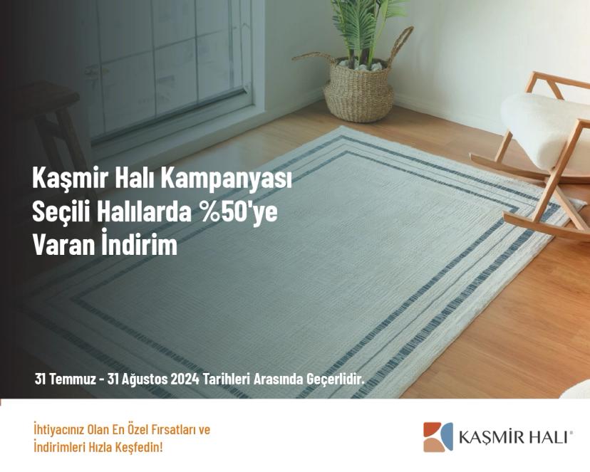 Kaşmir Halı Kampanyası - Seçili Halılarda %50'ye Varan İndirim