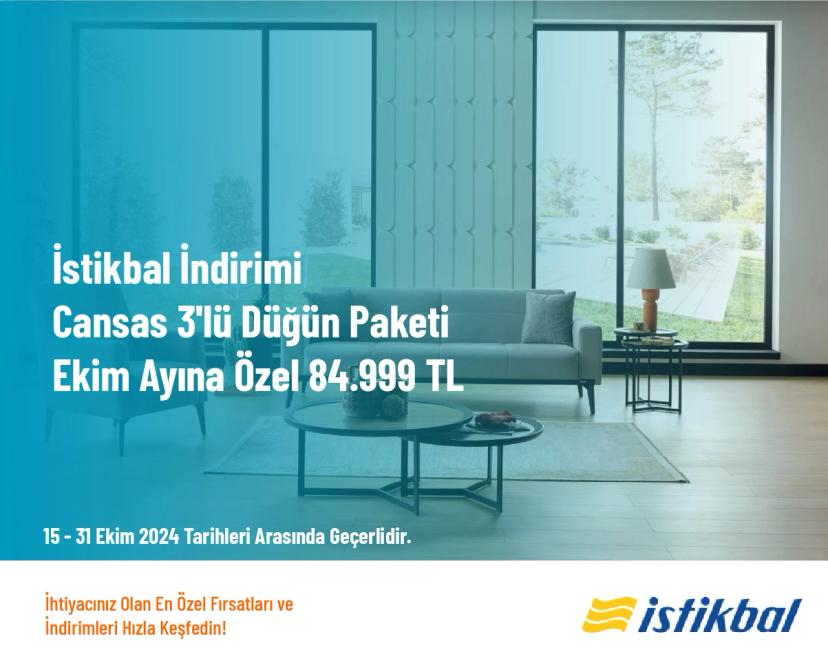 İstikbal İndirimi - Cansas 3'lü Düğün Paketi Ekim Ayına Özel 84.999 TL