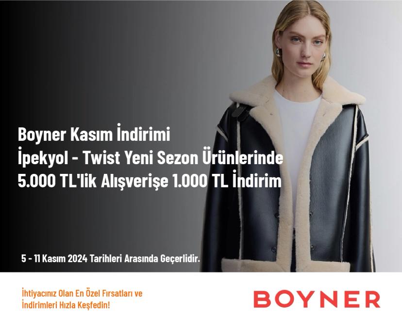 Boyner Kasım İndirimi - İpekyol - Twist Yeni Sezon Ürünlerinde 5.000 TL'lik Alışverişe 1.000 TL İndirim