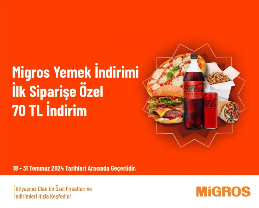 Migros Yemek İndirimi - İlk Siparişe Özel 70 TL İndirim