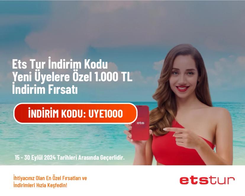 Ets Tur İndirim Kodu - Yeni Üyelere Özel 1.000 TL İndirim Fırsatı