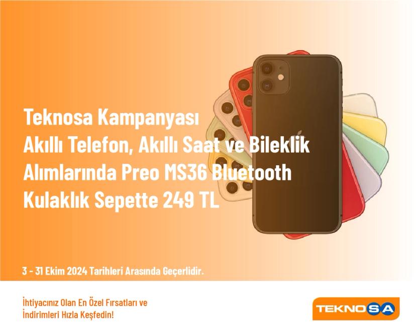 Teknosa Kampanyası - Akıllı Telefon, Akıllı Saat ve Bileklik Alımlarında Preo MS36 Bluetooth Kulaklık Sepette 249 TL