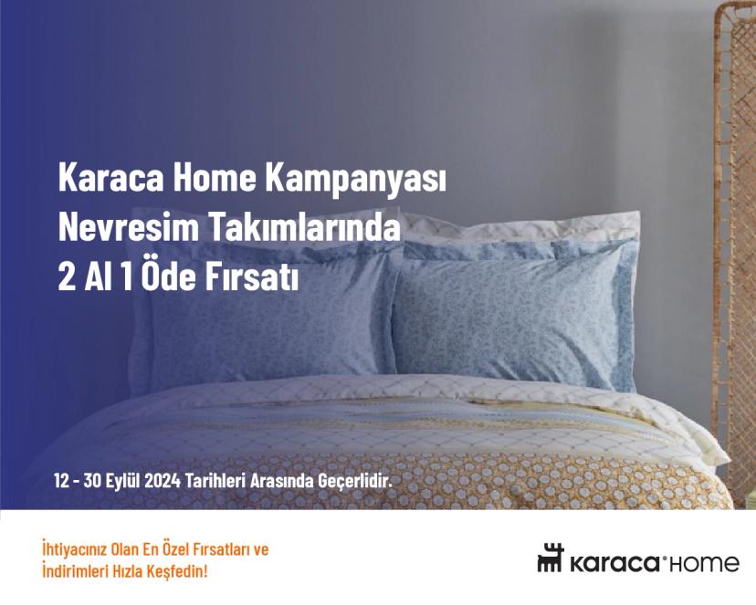 Karaca Home Kampanyası - Nevresim Takımlarında 2 Al 1 Öde Fırsatı