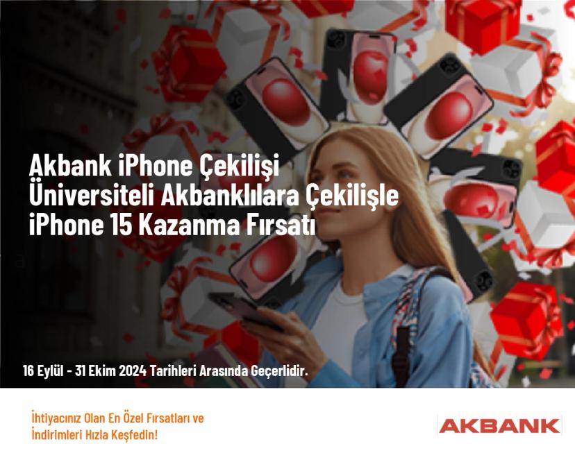 Akbank iPhone Çekilişi - Üniversiteli Akbanklılara Çekilişle iPhone 15 Kazanma Fırsatı