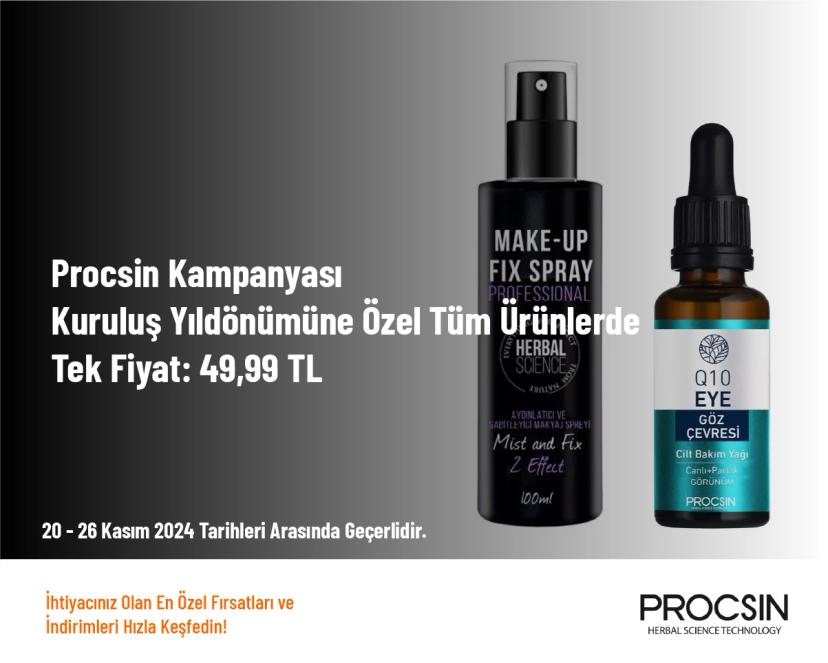 Procsin Kampanyası - Kuruluş Yıldönümüne Özel Tüm Ürünlerde Tek Fiyat: 49,99 TL