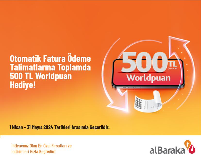 Otomatik Fatura Ödeme Talimatlarına Toplamda 500 TL Worldpuan Hediye