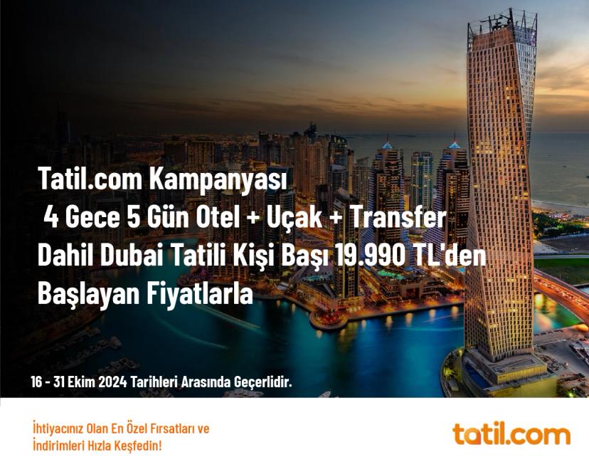 Tatil.com Kampanyası - 4 Gece 5 Gün Otel + Uçak + Transfer Dahil Dubai Tatili Kişi Başı 19.990 TL'den Başlayan Fiyatlarla