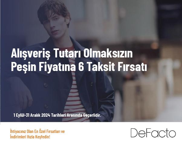 Alışveriş Tutarı Olmaksızın Peşin Fiyatına 6 Taksit Fırsatı