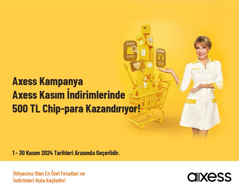 Axess Kampanya - Axess Kasım İndirimlerinde 500 TL Chip-para Kazandırıyor!