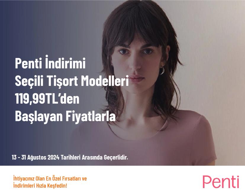 Penti İndirimi - Seçili Tişört Modelleri 119,99TL’den Başlayan Fiyatlarla