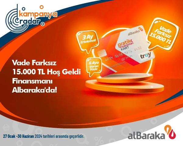 Vade Farksız 15.000 TL Hoş Geldin Finansmanı Albaraka'da!