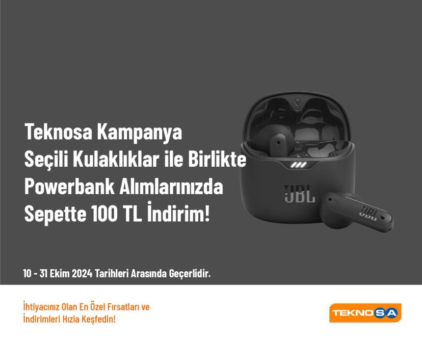 Teknosa Kampanya - Seçili Kulaklıklar ile Birlikte Powerbank Alımlarınızda Sepette 100 TL İndirim!