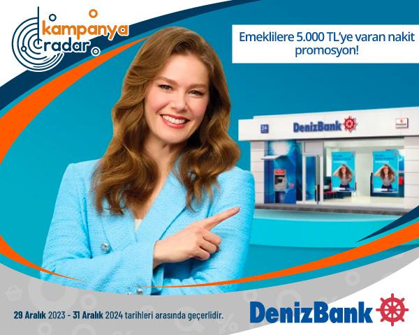 Denizbank Emeklilere 5.000 TL’ye Varan Nakit Promosyon