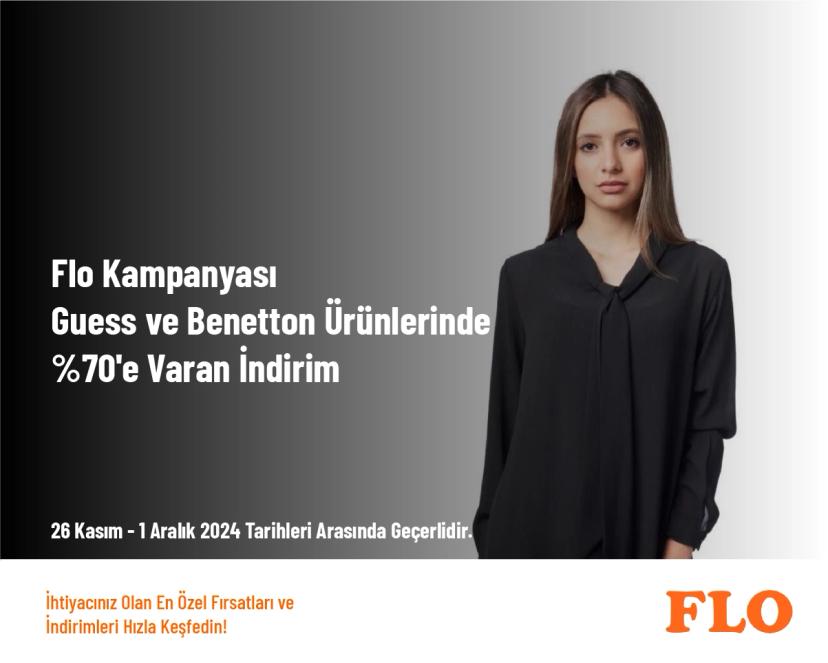 Flo Kampanyası - Guess ve Benetton Ürünlerinde %70'e Varan İndirim