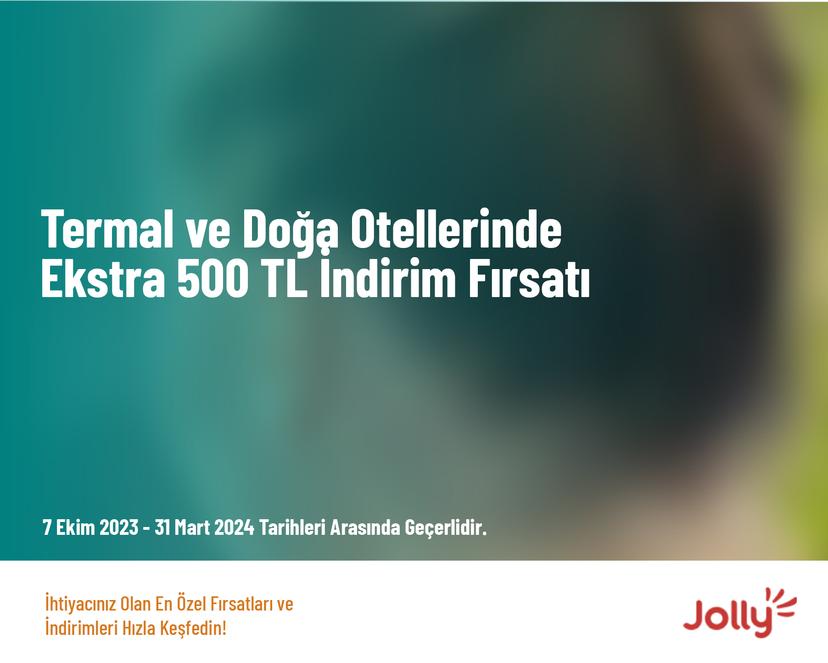 Termal ve Doğa Otellerinde Ekstra 500 TL İndirim Fırsatı