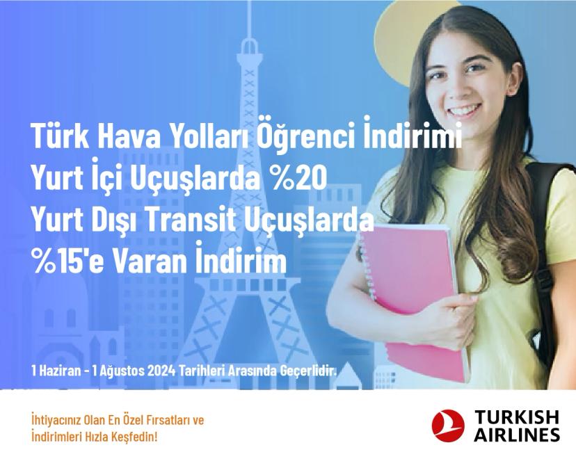 Türk Hava Yolları Öğrenci İndirimi - Yurt İçi Uçuşlarda %20; Yurt Dışı Transit Uçuşlarda %15'e Varan İndirim