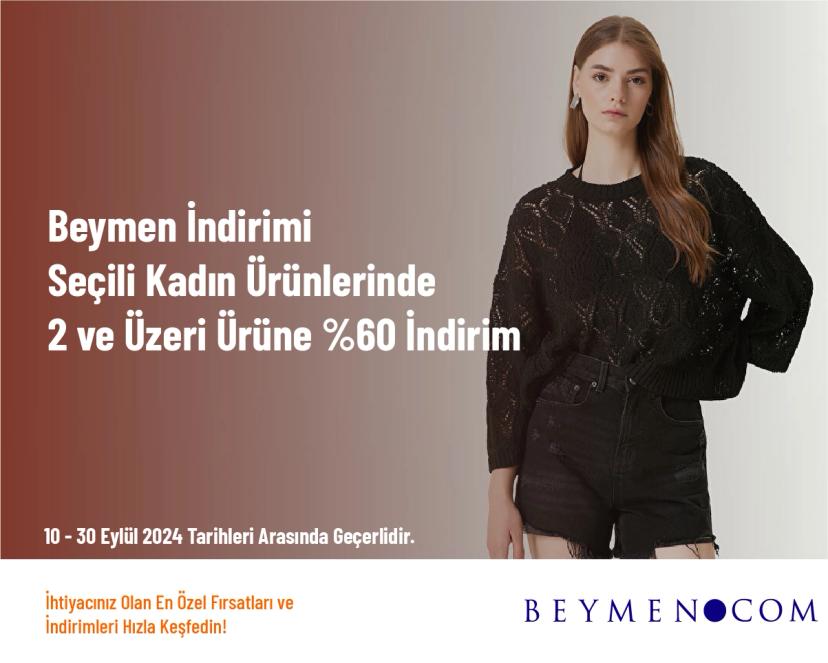 Beymen İndirimi - Seçili Kadın Ürünlerinde 2 ve Üzeri Ürüne %60 İndirim