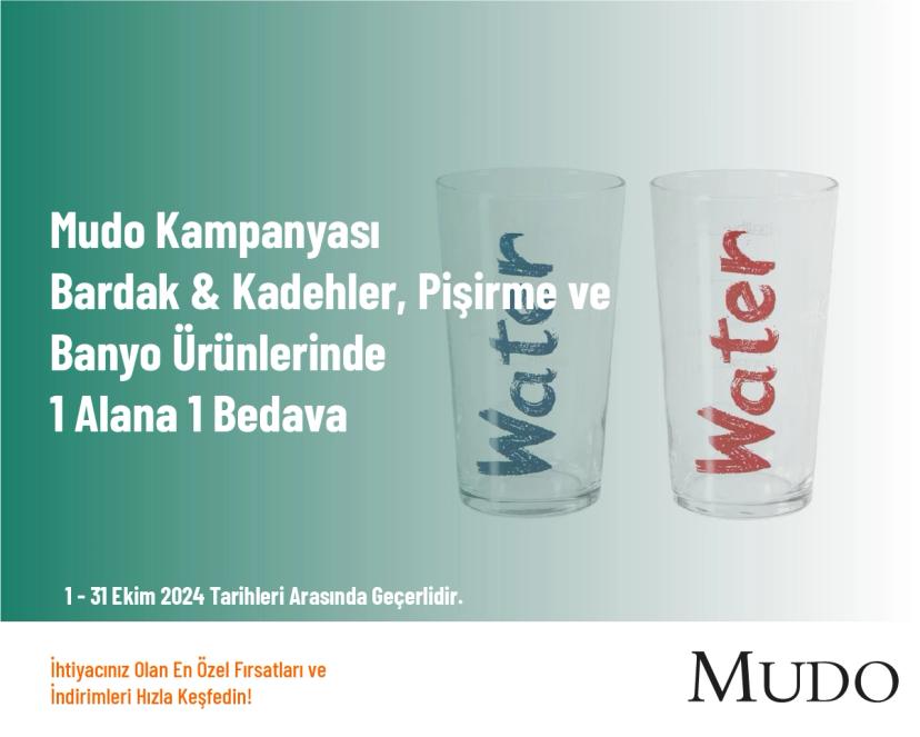 Mudo Kampanyası - Bardak & Kadehler, Pişirme ve Banyo Ürünlerinde 1 Alana 1 Bedava