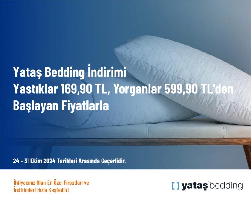 Yataş Bedding İndirimi - Yastıklar 169,90 TL, Yorganlar 599,90 TL'den Başlayan Fiyatlarla