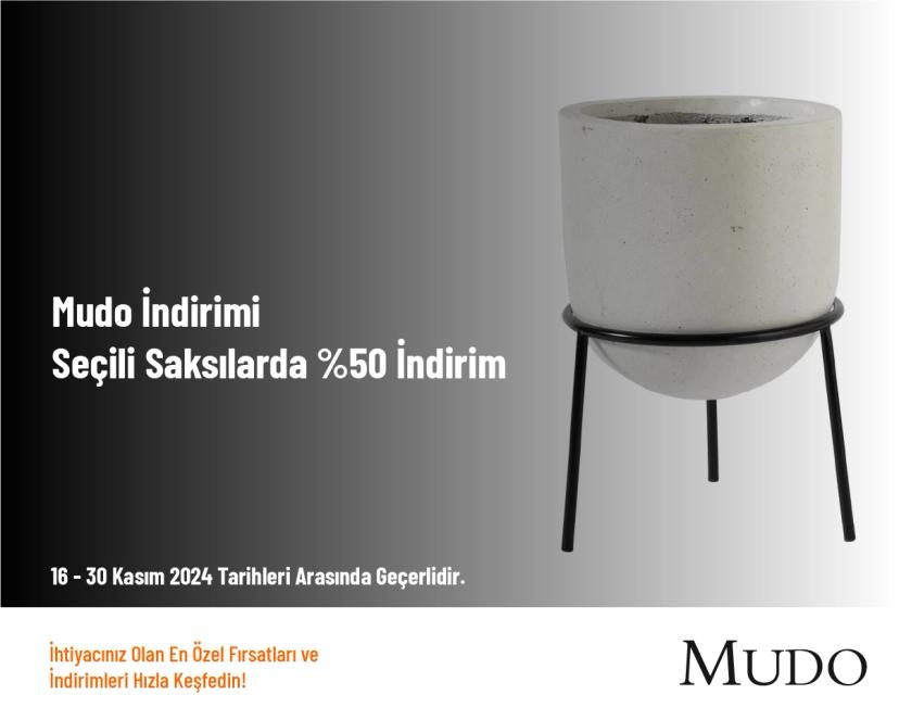 Mudo İndirimi - Seçili Saksılarda %50 İndirim