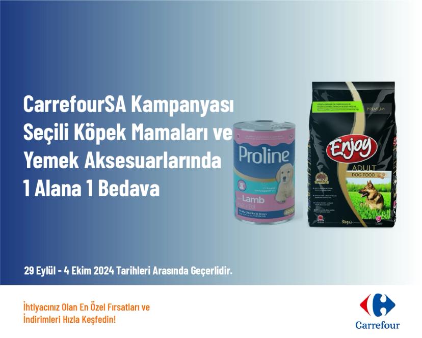 CarrefourSA Kampanyası - Seçili Köpek Mamaları ve Yemek Aksesuarlarında 1 Alana 1 Bedava