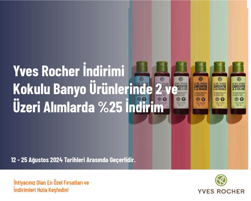 Yves Rocher İndirimi - Kokulu Banyo Ürünlerinde 2 ve Üzeri Alımlarda %25 İndirim