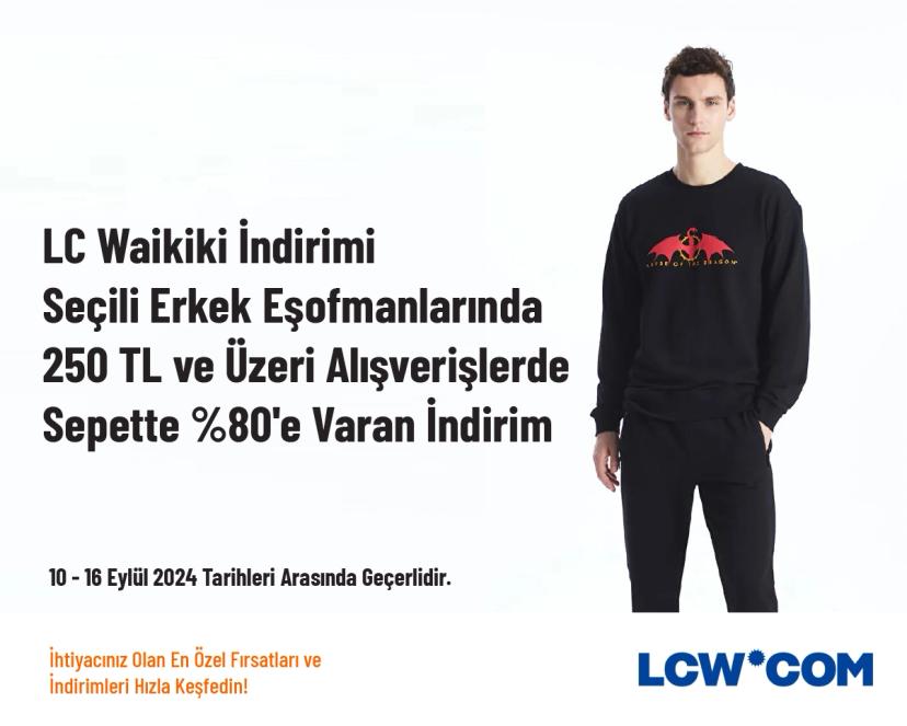 LC Waikiki İndirimi - Seçili Erkek Eşofmanlarında 250 TL ve Üzeri Alışverişlerde Sepette %80'e Varan İndirim