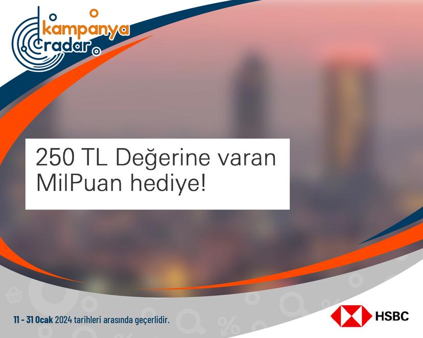 HSBC 250 TL Değerine varan MilPuan hediye!